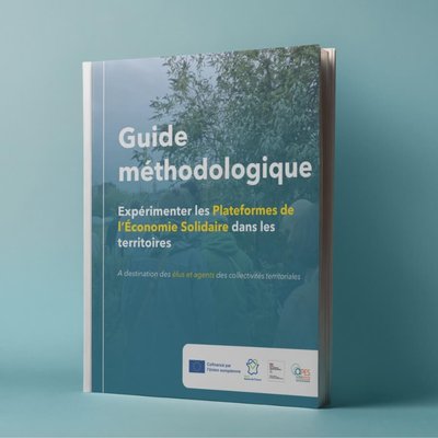 Guide méthodologique · Expérimenter les Plateformes de l’Économie Solidaire dans les territoires